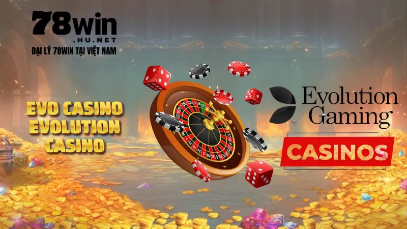 EVO Casino giải trí đỉnh cao thưởng lớn