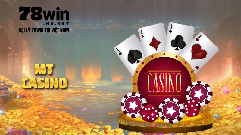 MT Casino sảnh cá cược đỉnh cao tại 78Win
