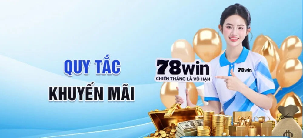 Quy tắc nhận khuyến mãi tại 78win được nêu rõ ràng và tránh gây nhầm lẫn